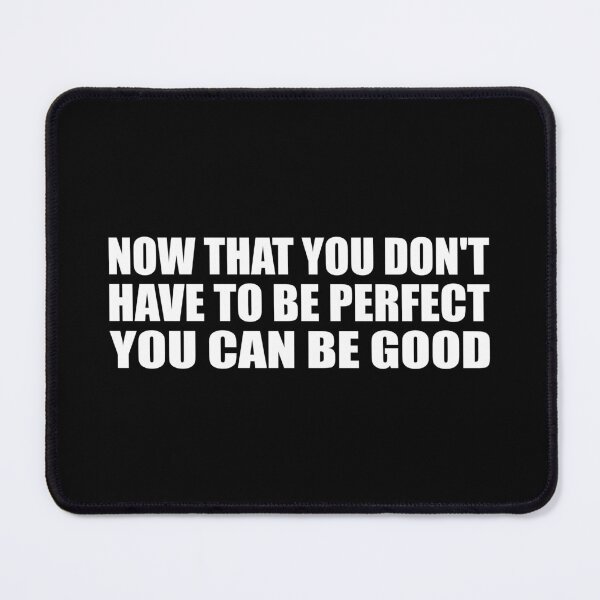 Item preview, Now that you don't have to be perfect you can be good designed and sold by Colorfulandfun.