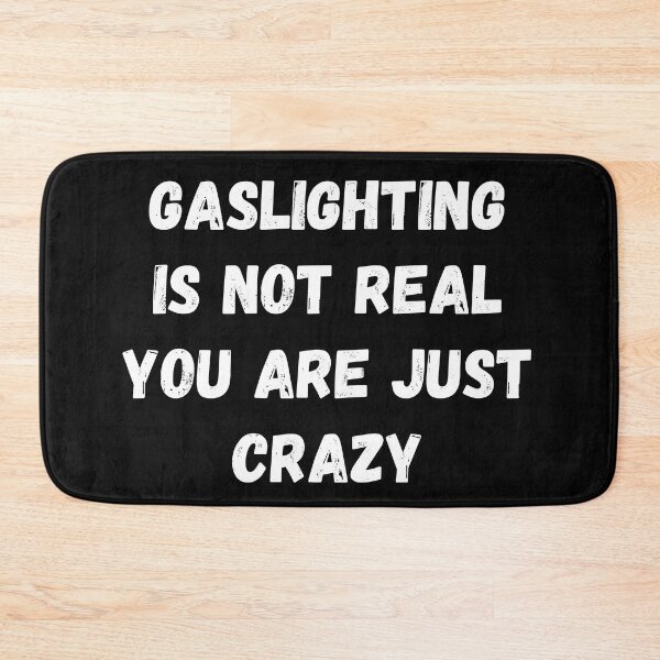 Item preview, Gaslighting Is Not Real You Are Just Crazy designed and sold by Pixelish.