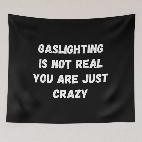Item preview, Gaslighting Is Not Real You Are Just Crazy designed and sold by Pixelish.