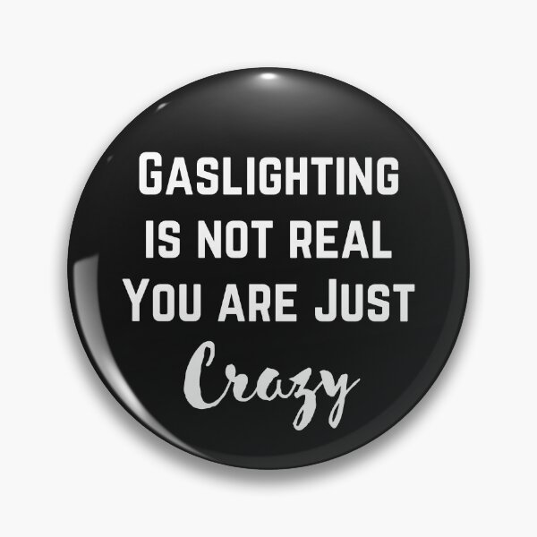 Item preview, Gaslighting Is Not Real You Are Just Crazy designed and sold by Pixelish.