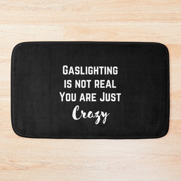 Item preview, Gaslighting Is Not Real You Are Just Crazy designed and sold by Pixelish.