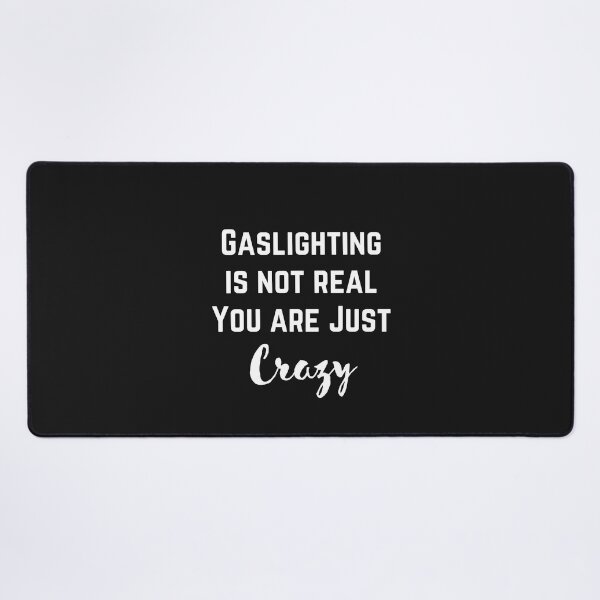 Item preview, Gaslighting Is Not Real You Are Just Crazy designed and sold by Pixelish.