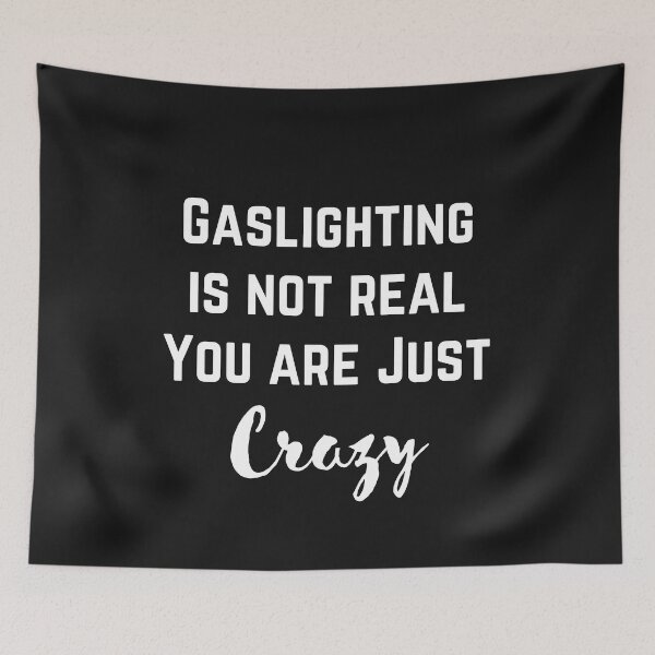 Item preview, Gaslighting Is Not Real You Are Just Crazy designed and sold by Pixelish.