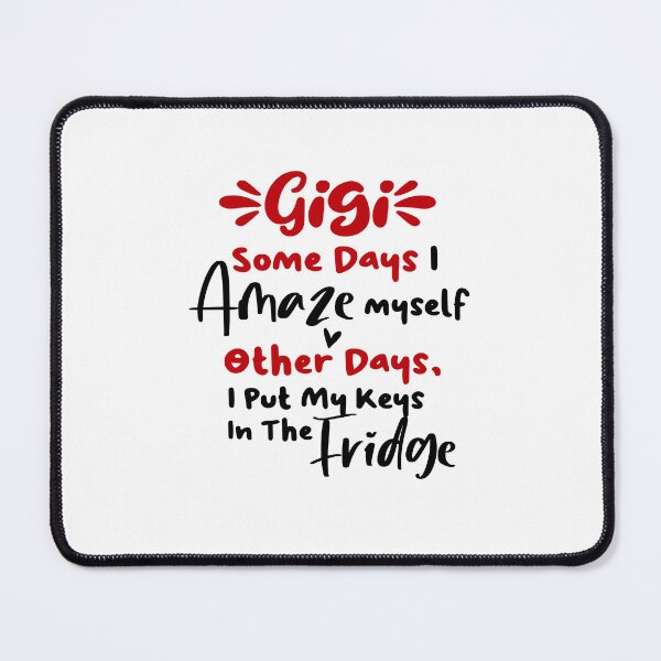 Item preview, Gigi Some Days I Amaze Myself Other Days I Put My Keys In The Fridge Mothers Day Birthday Funny Grandma designed and sold by EasyPrintGift.