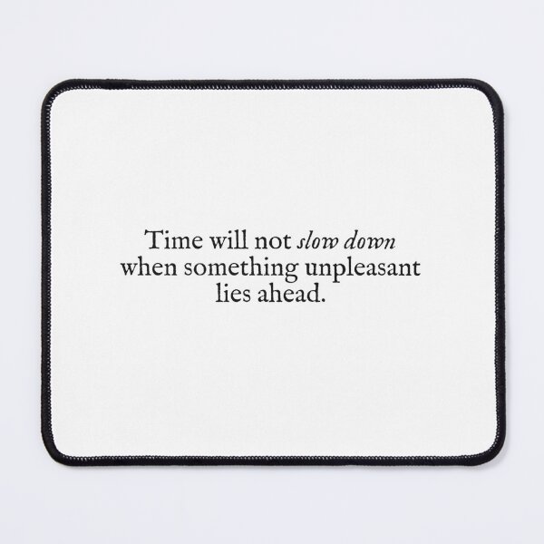Item preview, time will not slow down when something unpleasant lies ahead designed and sold by beunstoppable.