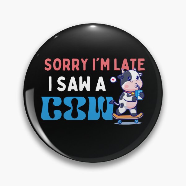Item preview, Sorry Im Late I Saw A Cow - Funny designed and sold by AYREEM.