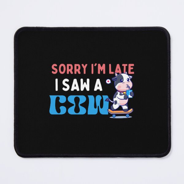 Item preview, Sorry Im Late I Saw A Cow - Funny designed and sold by AYREEM.