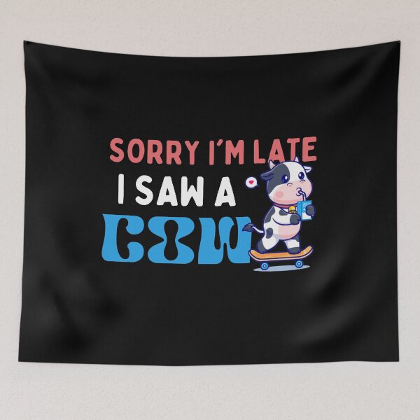 Item preview, Sorry Im Late I Saw A Cow - Funny designed and sold by AYREEM.