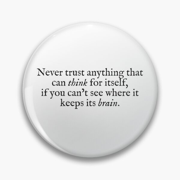 Item preview, never trust anything that can think for itself designed and sold by beunstoppable.