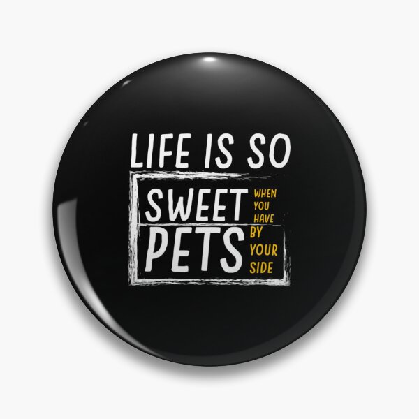 Item preview, Life is so sweet when you have pets by your side     designed and sold by Happylife68d.