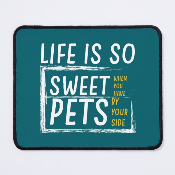Item preview, Life is so sweet when you have pets by your side     designed and sold by Happylife68d.