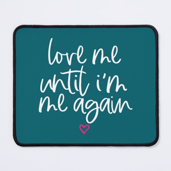 Item preview, Love Me Until Im Me Again Mental Health Awareness designed and sold by Happylife68d.