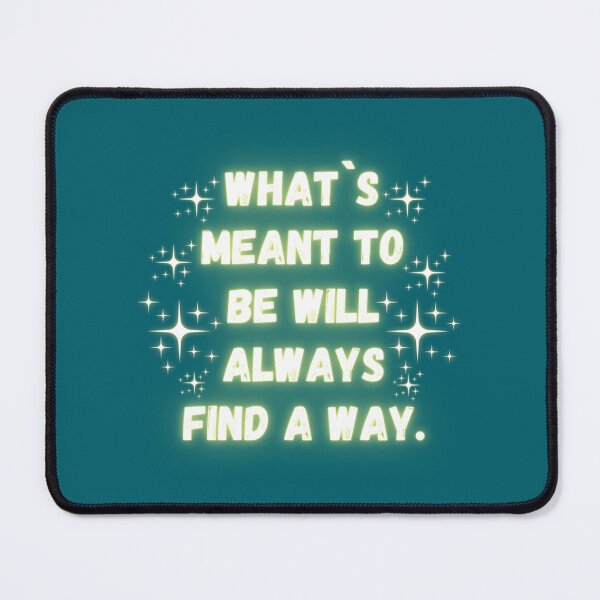 Item preview, Quote - Whats Meant To Be Will Always Find A Way. designed and sold by Happylife68d.