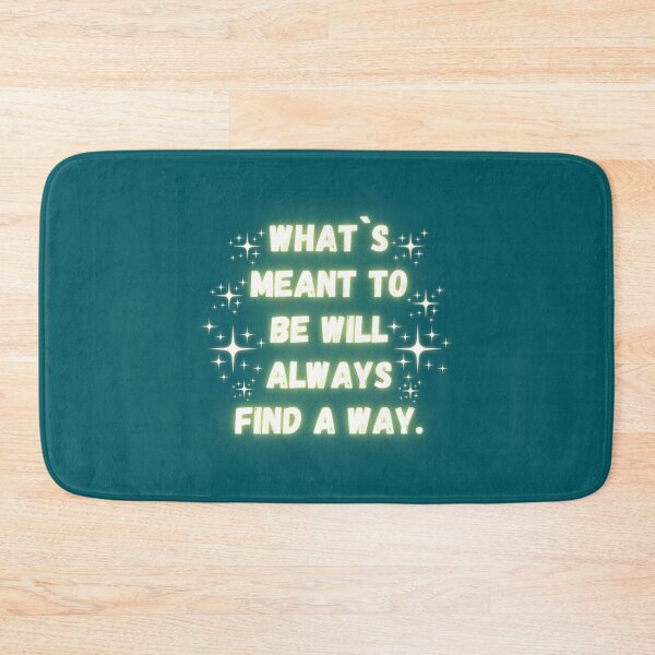 Item preview, Quote - Whats Meant To Be Will Always Find A Way.   designed and sold by Happylife68d.