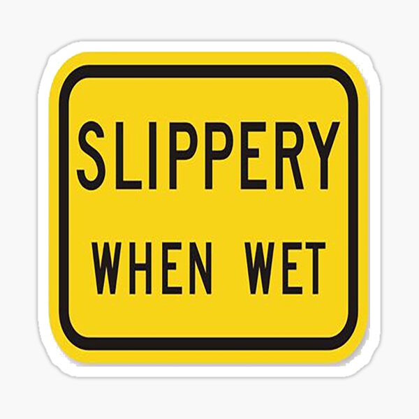 Slippery When Wet Sticker By Hamzathe007 Redbubble