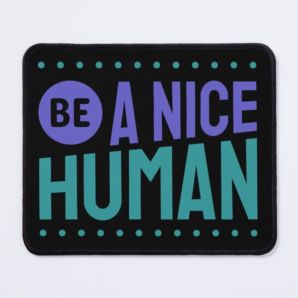 Item preview, be a nice human,be kind,be nice,nice human,be a good human,human,nice,be a nice person,kindness,be a better human,kind designed and sold by NAZIMNADIR.