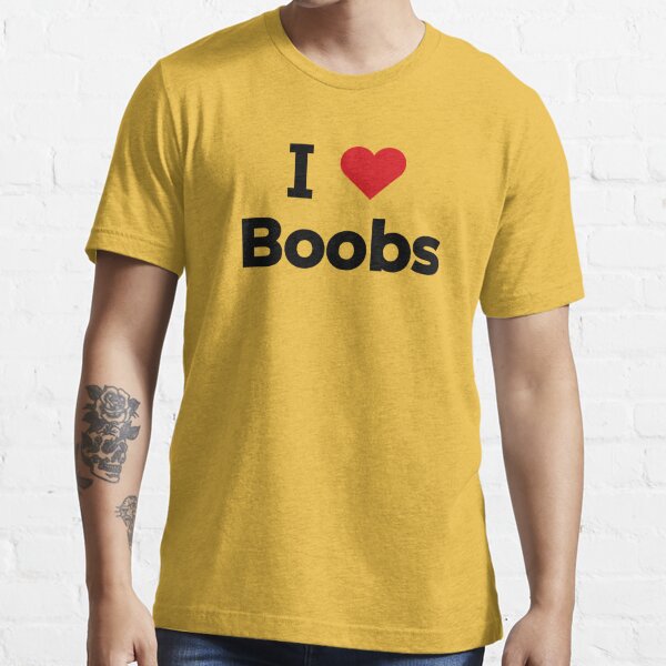 I love boobs | Essential T-Shirt