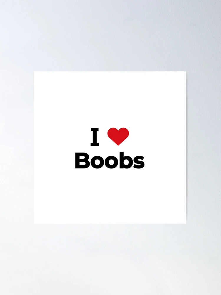 I love boobs | Poster