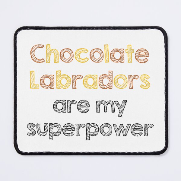 Item preview, Chocolate labradors are my superpower designed and sold by Alltooclose.