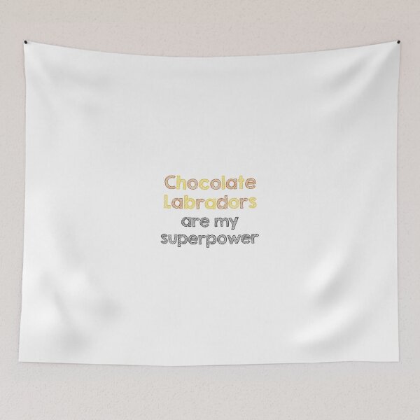 Item preview, Chocolate labradors are my superpower designed and sold by Alltooclose.