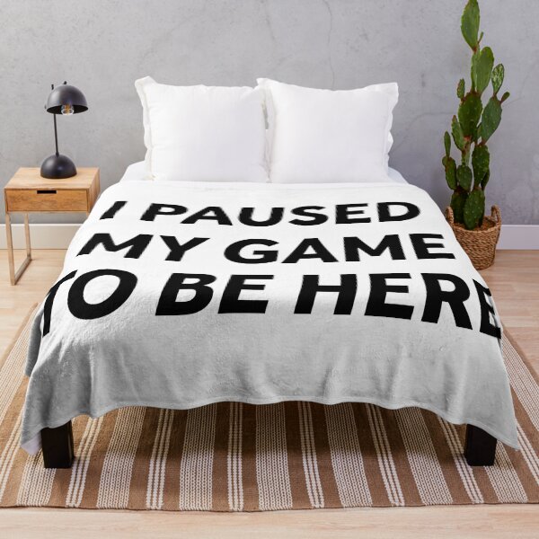Item preview, I paused my game to be here - gaming quotes phrase esports say designed and sold by ZooOfArt.