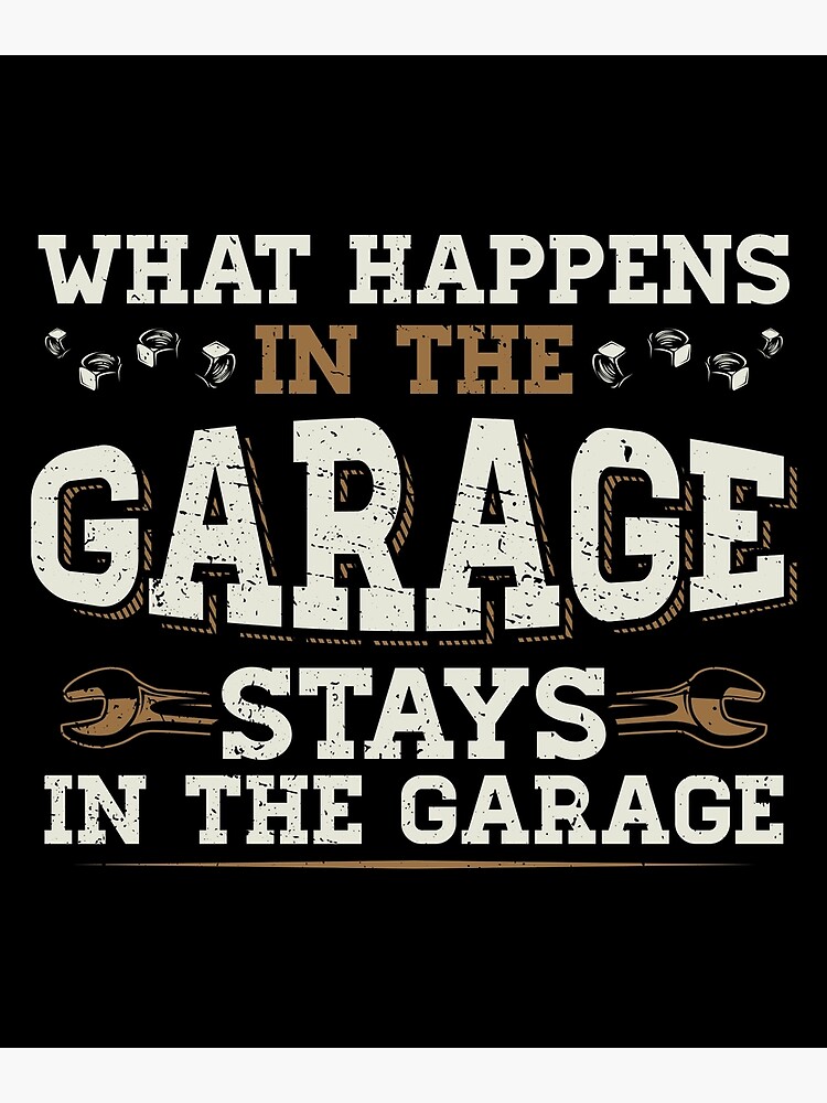 "What Happens In The Garage Stays In The Garage Mechanic" Poster by