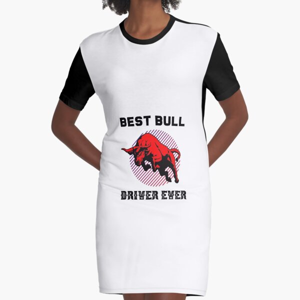 Best bull driver ever funny bull quotes Graphic T-Shirt Dress