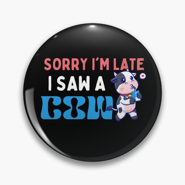 Item preview, Sorry Im Late I Saw A Cow - Funny designed and sold by AYREEM.