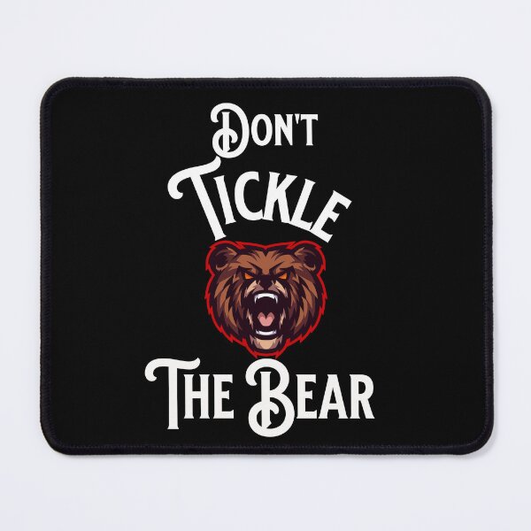Item preview, Don't Tickle The Bear - Funny Quotes - Make Me Laugh Designs designed and sold by epicthoughts.