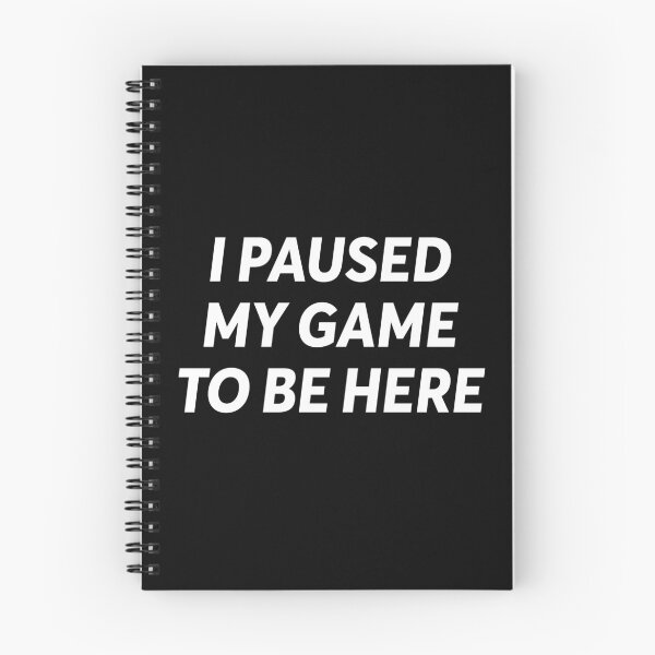 Item preview, i paused my game to be here - gaming quotes phrase esports say designed and sold by ZooOfArt.