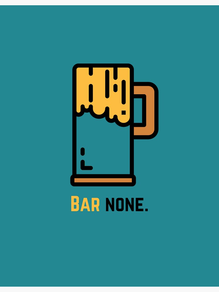 "Bar none." Sticker by momenesam1 Redbubble