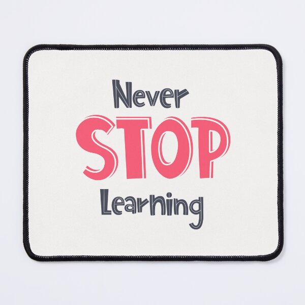 Item preview, Never Stop Learning designed and sold by ZubiyaArt.