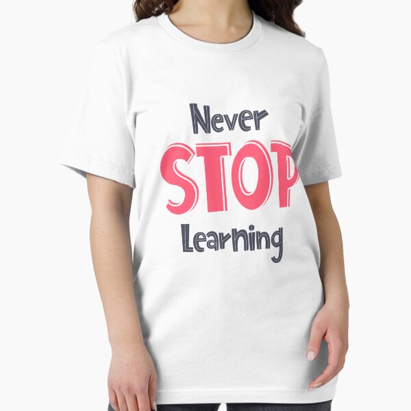 Item preview, Never Stop Learning designed and sold by ZubiyaArt.