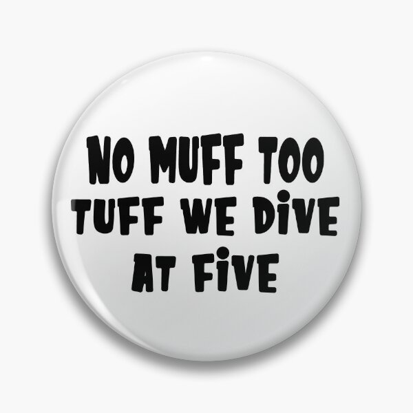 Item preview, No Muff Too Tuff we Dive at Five funny scuba diving gift idea - scuba diving muff  designed and sold by Live  Today.