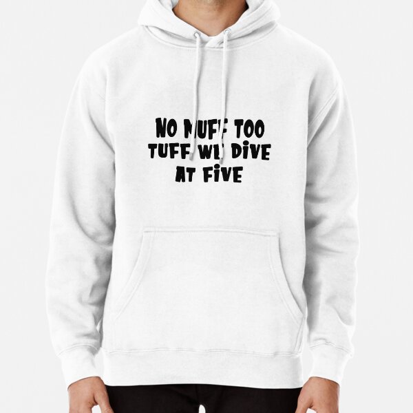 No muff best sale too tuff hoodie