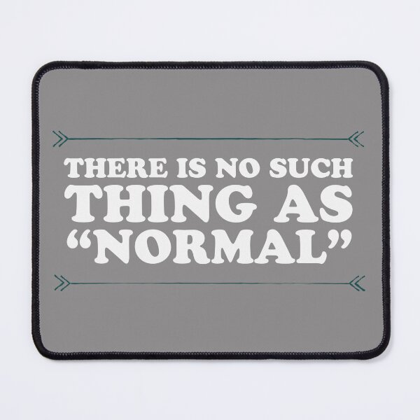 Item preview, There Is No Such Thing As "Normal" designed and sold by DiddyH.