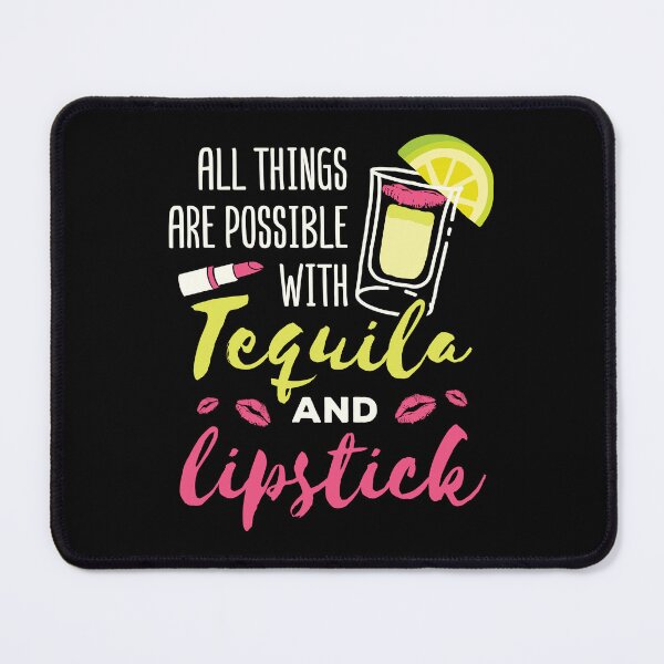 Item preview, All Things Are Possible with Tequila and Lipstick designed and sold by jaygo.