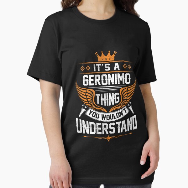 Artikel-Vorschau von Geronimo Name T Shirt - Geronimo Dinge Name Geschenkartikel T-Shirt, designt und verkauft von stacyarmst.