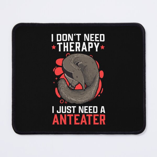 Item preview, Anteater is my therapy anteater designed and sold by madgrfx.