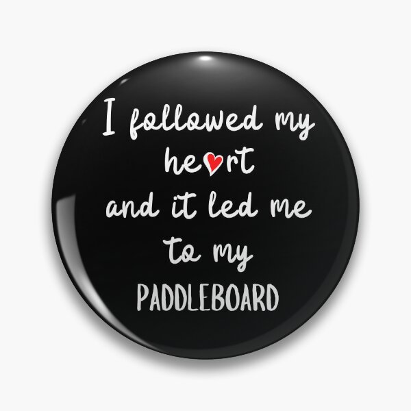 Item preview, I followed my heart and it led me to my paddleboard designed and sold by TheGreenGoat.