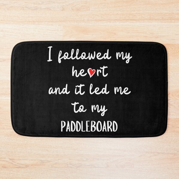 Item preview, I followed my heart and it led me to my paddleboard designed and sold by TheGreenGoat.
