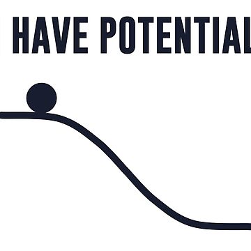 Artwork thumbnail, I Have Potential Energy by TheShirtYurt