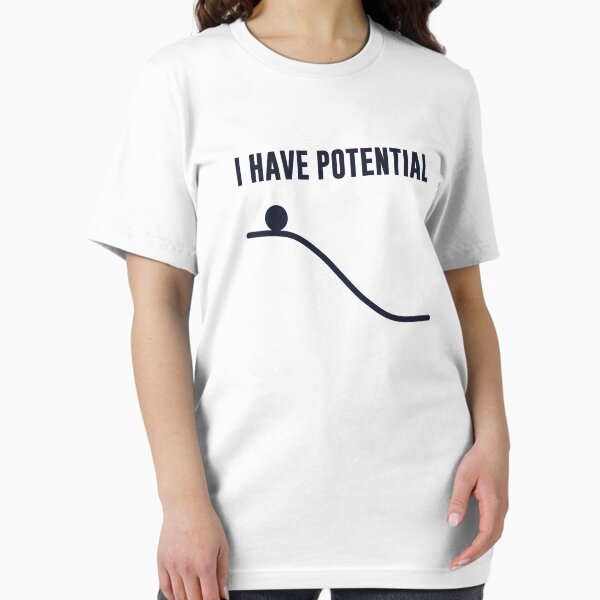Item preview, I Have Potential Energy designed and sold by TheShirtYurt.