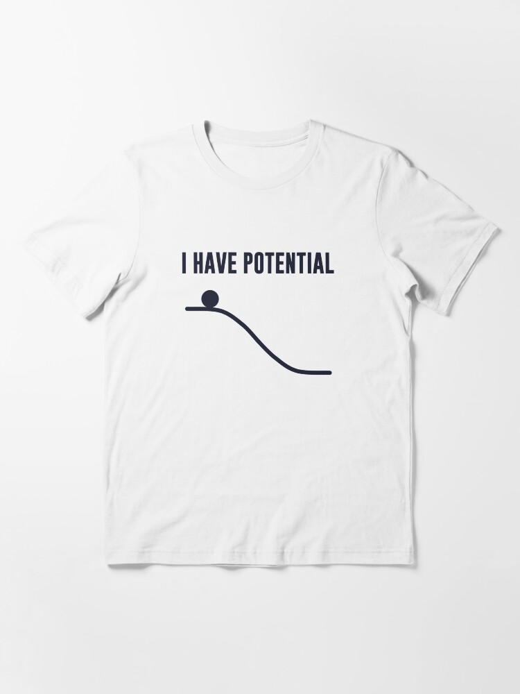 Thumbnail 3 of 7, Essential T-Shirt, I Have Potential Energy designed and sold by TheShirtYurt.