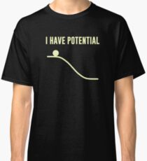 Ich habe potentielle Energie Classic T-Shirt