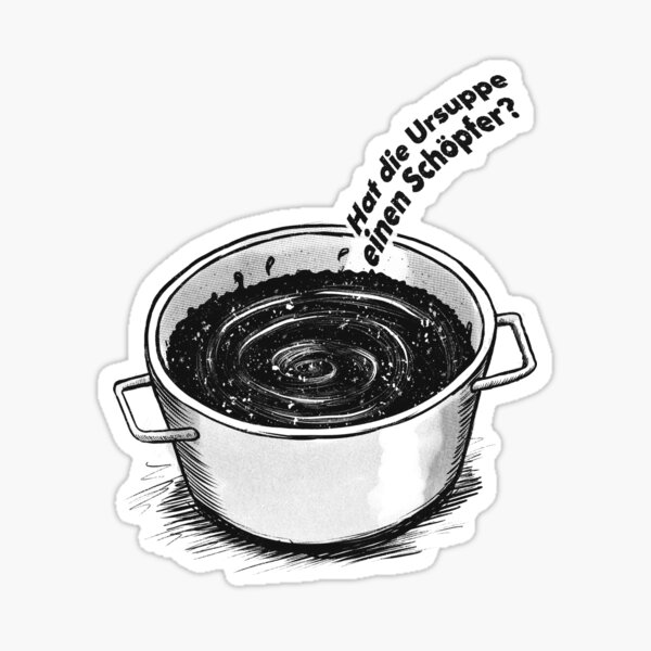 Does the primordial soup have a creator? Sticker