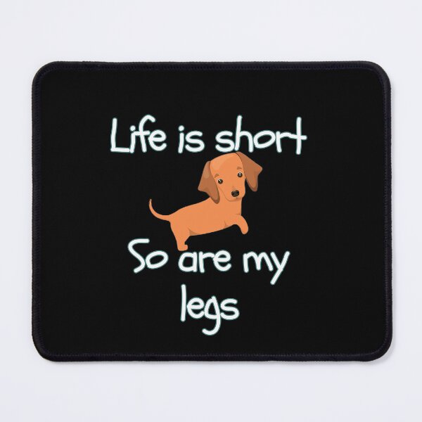 Item preview, Life Is Short So Are My Legs designed and sold by Daschunddesigns.