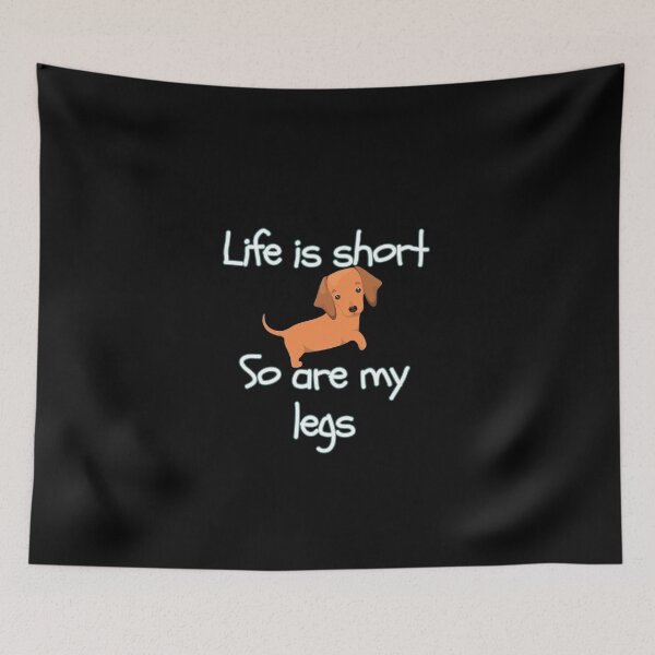 Item preview, Life Is Short So Are My Legs designed and sold by Daschunddesigns.