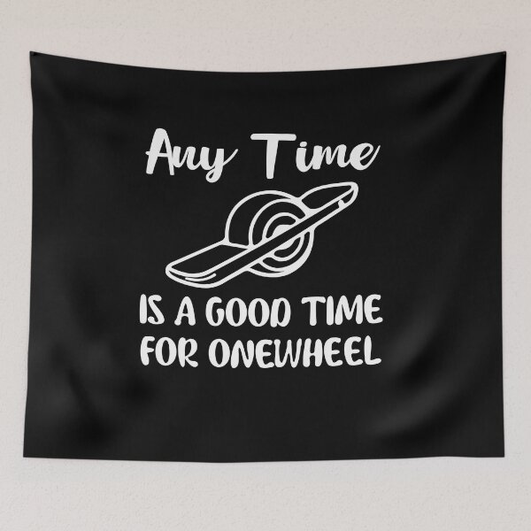 Item preview, any time is a good time for onewheel - Onewheel style  designed and sold by QUEEN-WIVER.