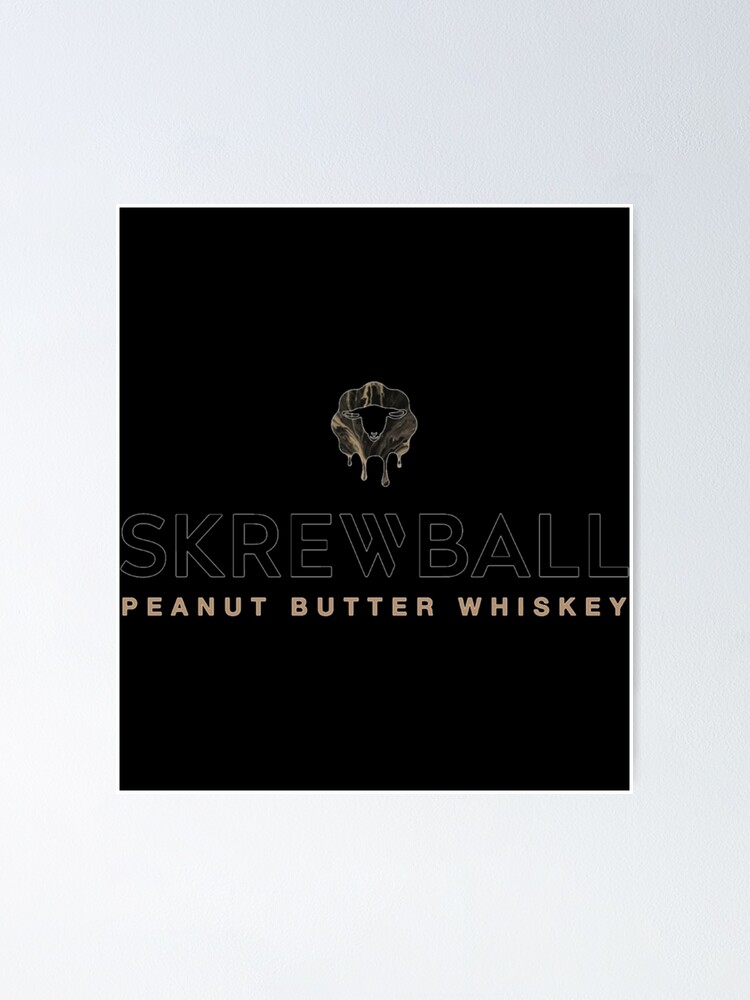 "Skrewball Peanut Butter Whiskey" Poster for Sale by kellynolan21